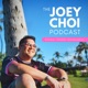 The Joey Choi Podcast