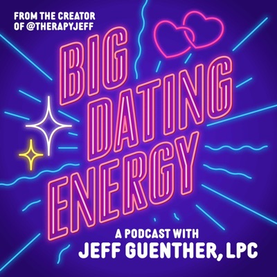 Big Dating Energy:Jeff Guenther - WAVE Podcast Network