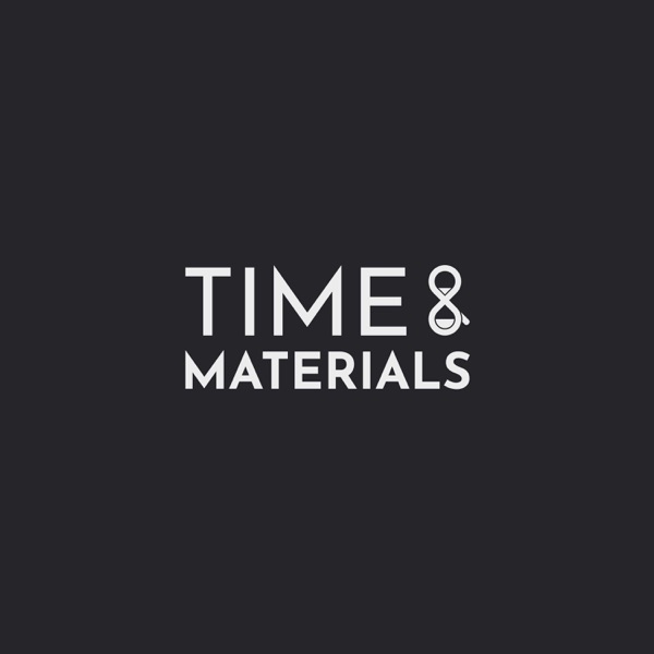 Time & Materials Podcast