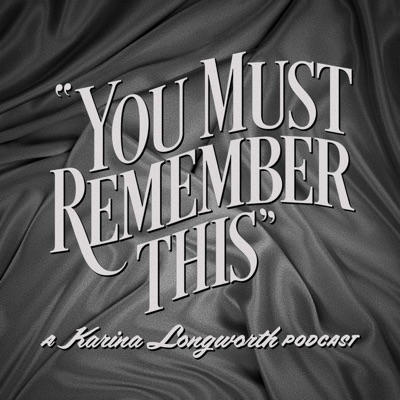 You Must Remember This:Karina Longworth