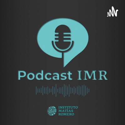 Podcast IMR:Instituto Matías Romero