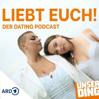 Liebt Euch! Der UNSERDING Dating Podcast:SR