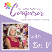 Breast Cancer Conqueror Podcast - Dr. V