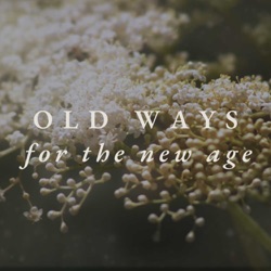 Old Ways for the New Age