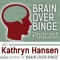 Brain over Binge Podcast