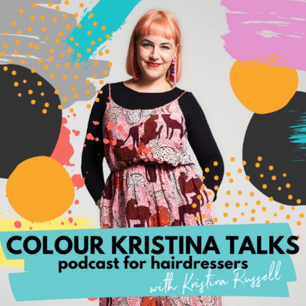 Colour Kristina Talks Podcast for Hairdressers podcast show image