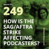 249 How Is The SAG/AFTRA Strike Affecting Podcasters?