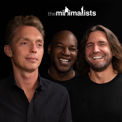 The Minimalists Podcast:Joshua Fields Millburn, Ryan Nicodemus