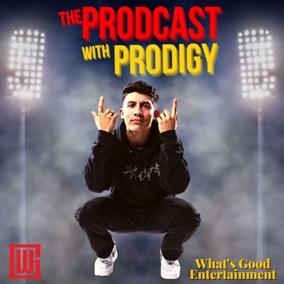 The ProdCast With Prodigy:Prodigy