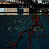 HARBOR Season 1 - Episode 3 : The Field of Meat