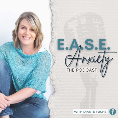 EASE Anxiety: The Podcast EASE Anxiety: The Podcast