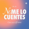 No me lo cuentes - Jules y Manu