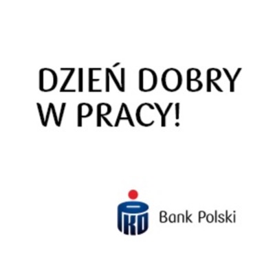 Dzień dobry w pracy!:PKO Bank Polski