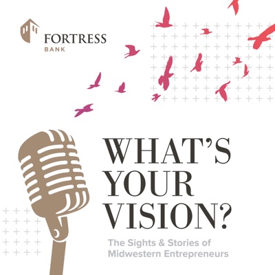 What's Your Vision Podcast (formerly Fortify Your Finances)