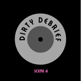 Dirty Debrief Scene 4