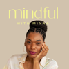 Mindful With Minaa - Minaa B.