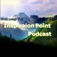 Welcome To Inspiration Point Podcast! Who the heck am I? - Inspiration Point Podcast #2