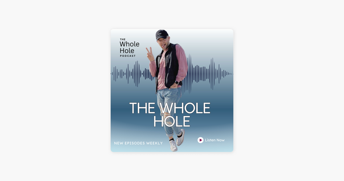 The Whole Hole on Apple Podcasts