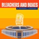 Bleachers and Boxes
