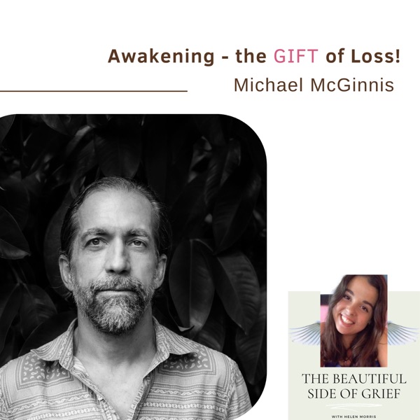 108. Awakening - the GIFT of Loss | Michael McGinnis photo