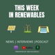 THIS WEEK IN RENEWABLES 