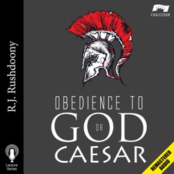 1. Understanding Our Crisis: Whom Shall We Obey, God or Caesar? (Remastered)
