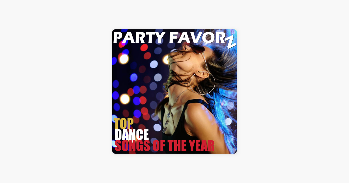 top-dance-songs-of-the-year-by-party-favorz-on-apple-podcasts