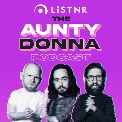 Aunty Donna Podcast:LiSTNR
