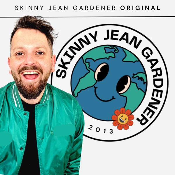Skinny Jean Gardener Podcast