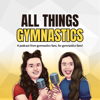 All Things Gymnastics Podcast - All Things Gymnastics Podcast