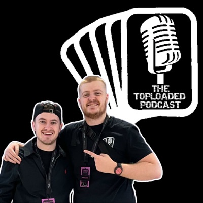 The Toploaded Podcast