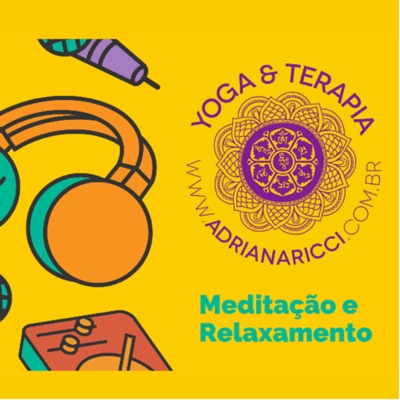 Meditação Guiada - Yoga & Terapia - Adriana Ricci Meditação Guiada - Yoga & Terapia - Adriana Ricci
