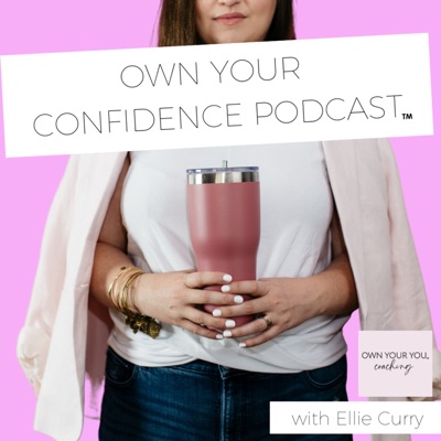 Own Your Confidence Podcast™