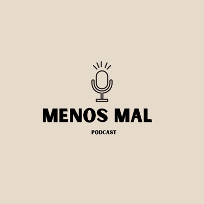 Menos Mal Podcast:Menos Mal Podcast