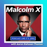 41: Malcolm X with Aaron Rahsaan Thomas
