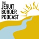 The Jesuit Border Podcast