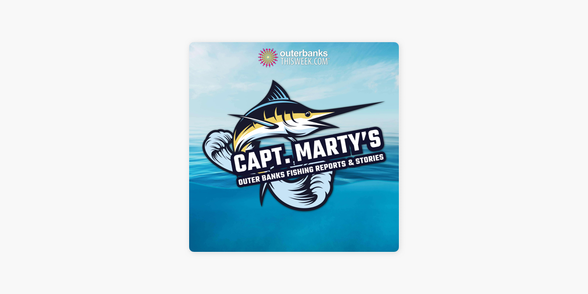 Capt. Marty's Outer Banks Fishing Report & Stories on Apple Podcasts