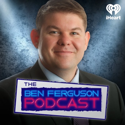 The Ben Ferguson Podcast:iHeartPodcasts