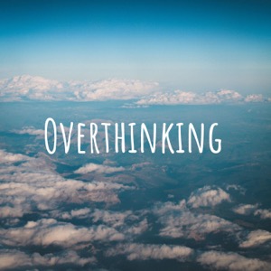 Overthinking