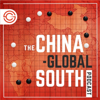 The China-Global South Podcast The China-Global South Podcast