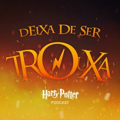 Deixa de ser trouxa! • Harry Potter Podcast:@ermsoncsilva