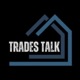 Trades Talk Podcast