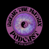 Break The Matrix Podcast - Jay Kaizen