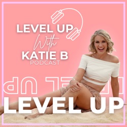 The Level Up with Katie B podcast