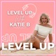 The Level Up with Katie B podcast