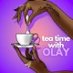 Tea Time with Olay