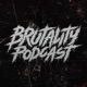 BRUTALITY PODCAST