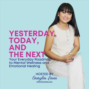 Yesterday, Today, and The Next: Your Roadmap to Mental Wellness and Emotional Wellbeing