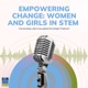 Empowering Change: Women and Girls in STEM