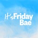 It's Friday Bae - Explorez une sexualité sans filtre !